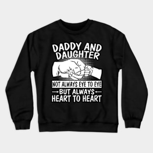 Daddy Daughter Always Heart Fathers Day Crewneck Sweatshirt